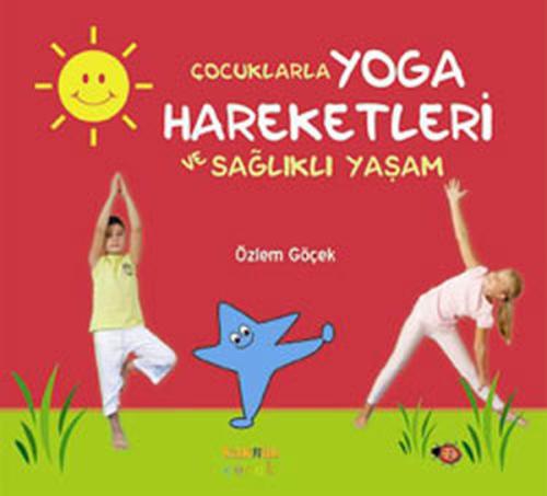 Çocuklarla Yoga Hareketleri ve Sağlıklı Yaşam (Ciltli) Özlem Göçek