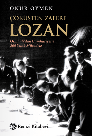 Çöküşten Zafere Lozan Onur Öymen