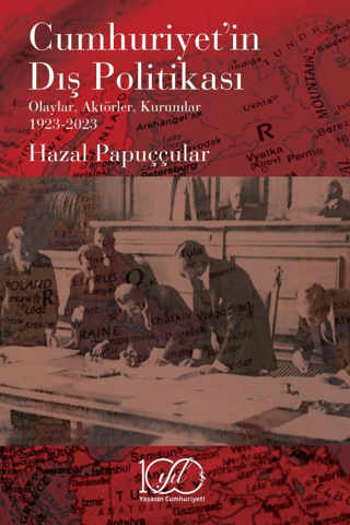 Cumhuriyet'in Dış Politikası - Olaylar, Aktörler, Kurumlar 1923-2023
