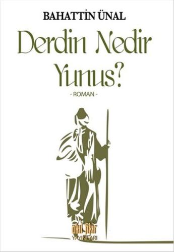 Derdin Nedir Yunus? Bahattin Ünal