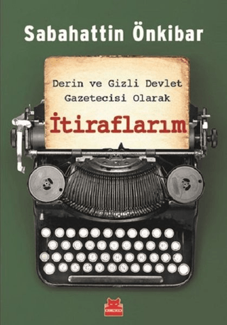 Derin ve Gizli Devlet Gazetecisi Olarak İtiraflarım Sabahattin Önkibar