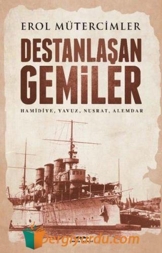 Destanlaşan Gemiler: Destanlaşan Gemiler Erol Mütercimler