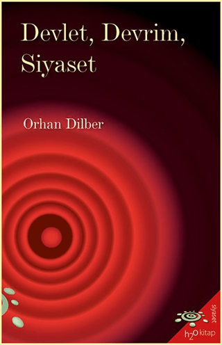 Devlet, Devrim, Siyaset Orhan Dilber