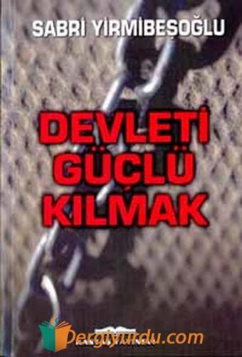 Devleti Güçlü Kılmak