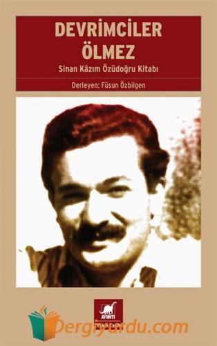 Devrimciler Ölmez - Sinan Kazım Özüdoğru Kitabı Kolektif