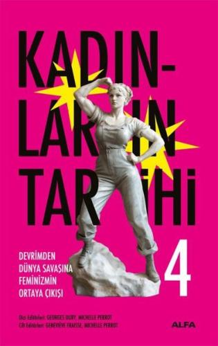 Devrimden Dünya Savaşına Feminizmin Ortaya Çıkışı - Kadınların Tarihi 4 (Ciltli)