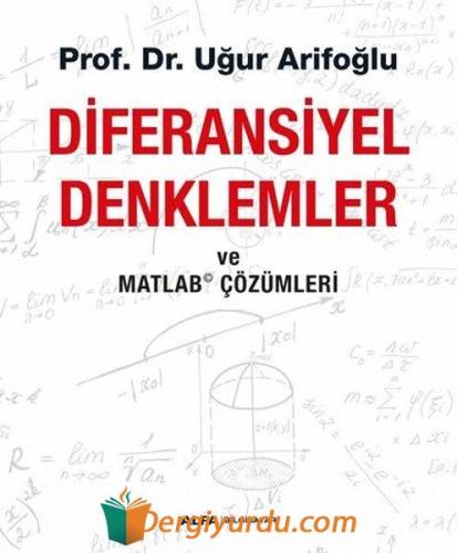 Diferansiyel Denklemler ve Matlab Çözümleri Uğur Arifoğlu