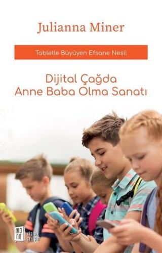 Dijital Çağda Anne Baba Olma Sanatı Julianna Miner Dijital Çağda Anne Baba Olma Sanatı Julianna Miner