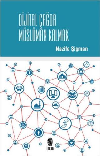 Dijital Çağda Müslüman Kalmak Nazife Şişman