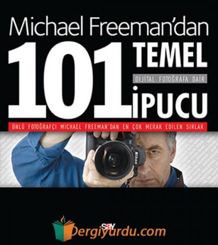 Michael Freman'dan Dijital Fotoğrafa Dair 101 Temel İpucu Michael Free