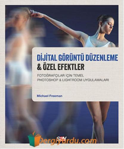 Dijital Görüntü Düzenleme & Özel Efektler Michael Freeman