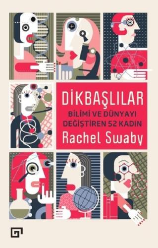 Dikbaşlılar-Bilimi ve Dünyayı Değiştiren 52 Kadın Rachel Swaby