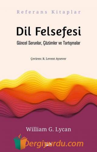 Dil Felsefesi - Güncel Sorunlar Çözumler ve Tartışmalar William G. Lyc