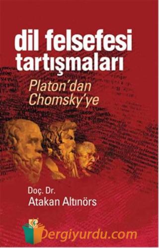 Dil Felsefesi Tartışmaları - Platon'dan Chomsky'ye Atakan Altınörs
