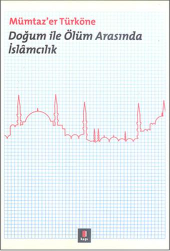 Doğum ile Ölüm Arasında İslamcılık Michael Cieutat