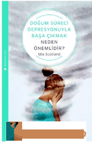 Doğum Süreci Depresyonuyla Başa Çıkmak Neden Önemlidir? Mia Scotland