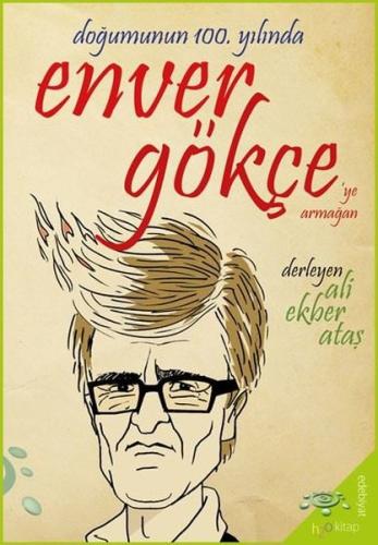 Doğumunun 100. Yılında Enver Gökçe'ye Armağan Kolektif