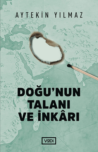 Doğu'nun Talanı ve İnkarı Aytekin Yılmaz