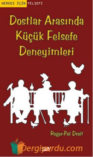 Dostlar Arasında Küçük Felsefe Deneyimleri Roger-Pol Droit