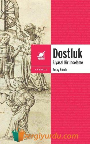 Dostluk - Siyasal Bir İnceleme Carol Gıllıgan