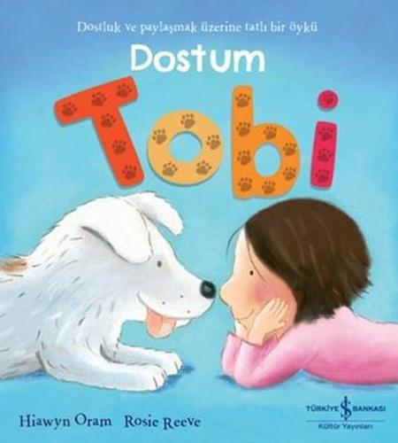 Dostum Tobi - Dostluk ve Paylaşmak Üzerine Tatlı Bir Öykü Hiawyn Oram