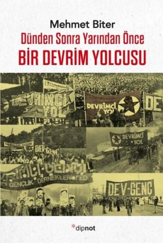 Dünden sonra Yarından Önce Bir Devrim Yolcusu Mehmet Biter