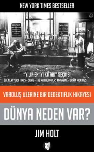 Dünya Neden Var? - Varoluş Üzerine Bir Dedektiflik Hikayesi Jim Holt