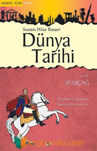 Dünya Tarihi 3. Cilt - Yeni Çağ Susan Wise Bauer