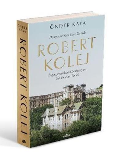 Dünyanın Tam Orta Yerinde Robert Kolej - İmparatorluktan Cumhuriyete B