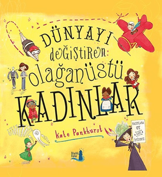 Dünyayı Değiştiren Olağanüstü Kadınlar Kate Pankhurst