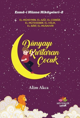 Dünyayı Kurtaran Çocuk - Esma-i Hüsna Hikayeleri 2 Alim Akca