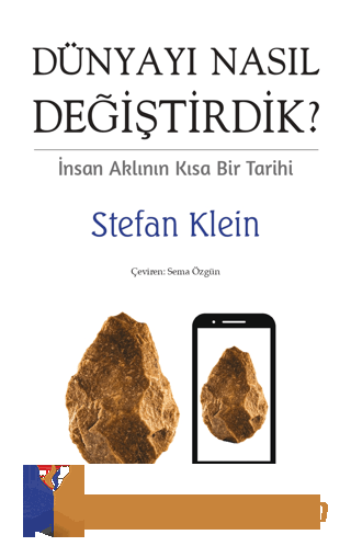 Dunyayı Nasıl Değiştirdik? İnsan Aklının Kısa Bir Tarihi Ayhan Yalçın