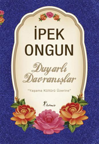 Duyarlı Davranışlar Yaşama Kültürü Üzerine İpek Ongun