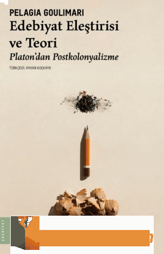 Edebiyat Eleştirisi ve Teori Platon'dan Postkolonyalizme