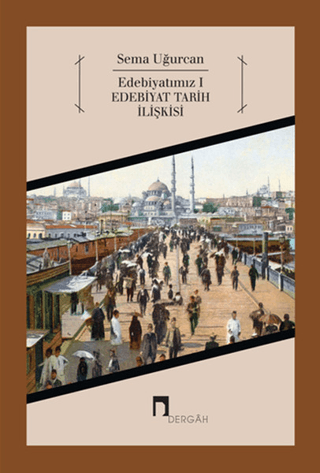 Edebiyatımız 1 - Edebiyat Tarih İlişkisi Sema Uğurcan