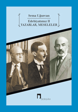 Edebiyatımız 2 - Yazarlar, Meseleler Sema Uğurcan