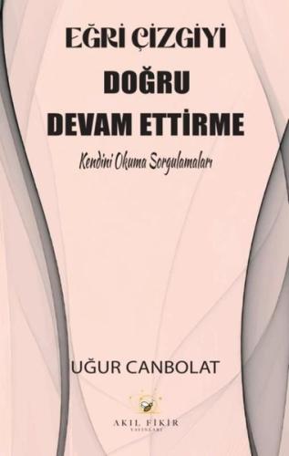 Eğri Çizgiyi Doğru Devam Ettirme - Kendini Okuma Sorgulamaları Uğur Ca