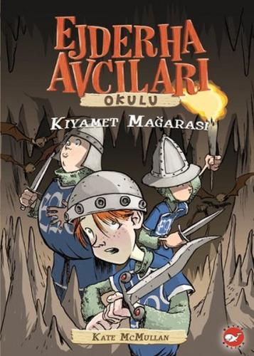 Ejderha Avcıları Okulu 3 - Kıyamet Mağarası Kate McMullan