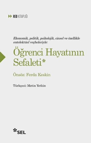 Ekonomik, Politik, Psikolojik, Cinsel ve Özellikle Entelektüel Veçheleriyle: Öğrenci Hayatının Sefaleti