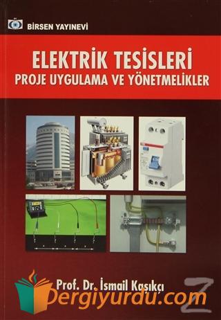 Elektrik Tesisleri Proje Uygulama ve Yönetmelikler İsmail Kaşıkçı