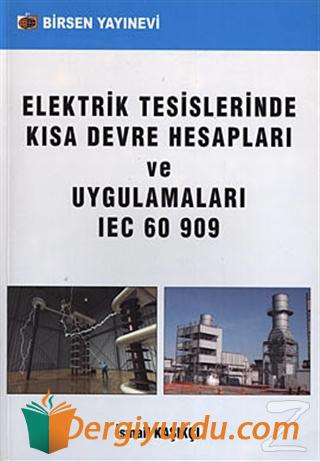 Elektrik Tesislerinde Kısa Devre Hesapları ve Uygulamaları IEC 60 909 