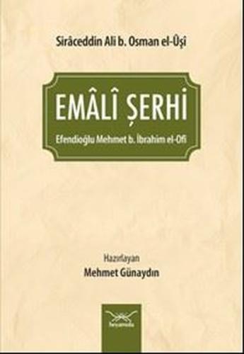 Emali Şerhi Şeyh Ebu Hasen Siraceddin Ali b. Osman el-Uşi