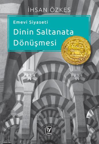 Emevi Siyaseti Dinin Saltanata Dönüşmesi Guy Parker Rees