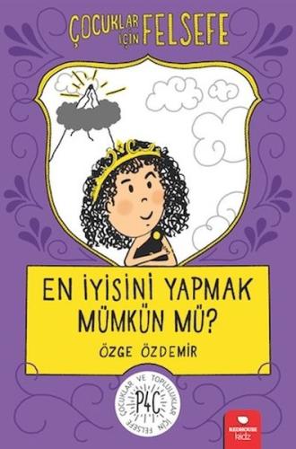 En İyisini Yapmak Mümkün mü?-Çocuklar İçin Felsefe Özge Özdemir
