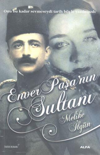 Enver Paşa'nın Sultanları Melike İlgün