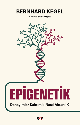 Epigenetik - Deneyimler Kalıtımla Nasıl Aktarılır? Bernhard Kegel