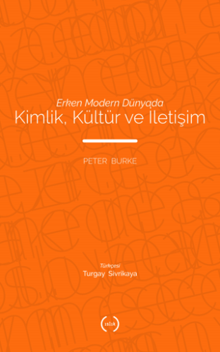 Erken Modern Dünyada Kimlik, Kültür ve İletişim Necmi Gürsakal