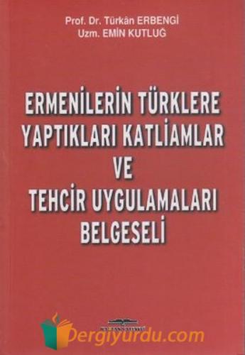 Ermenilerin Türklere Yaptıkları Katliamlar ve Tehcir Uygulamaları Belgeseli