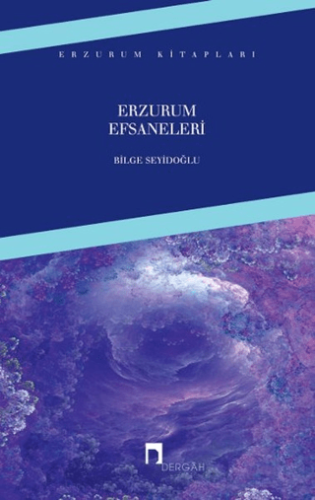 Erzurum Efsaneleri Bilge Seyidoğlu