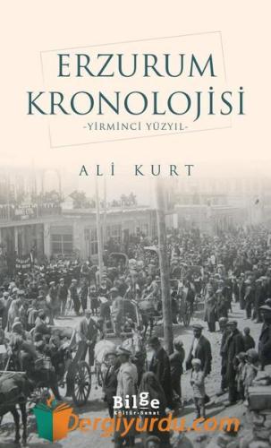 Erzurum Kronolojisİ -Yirminci Yüzyıl- Ali Kurt